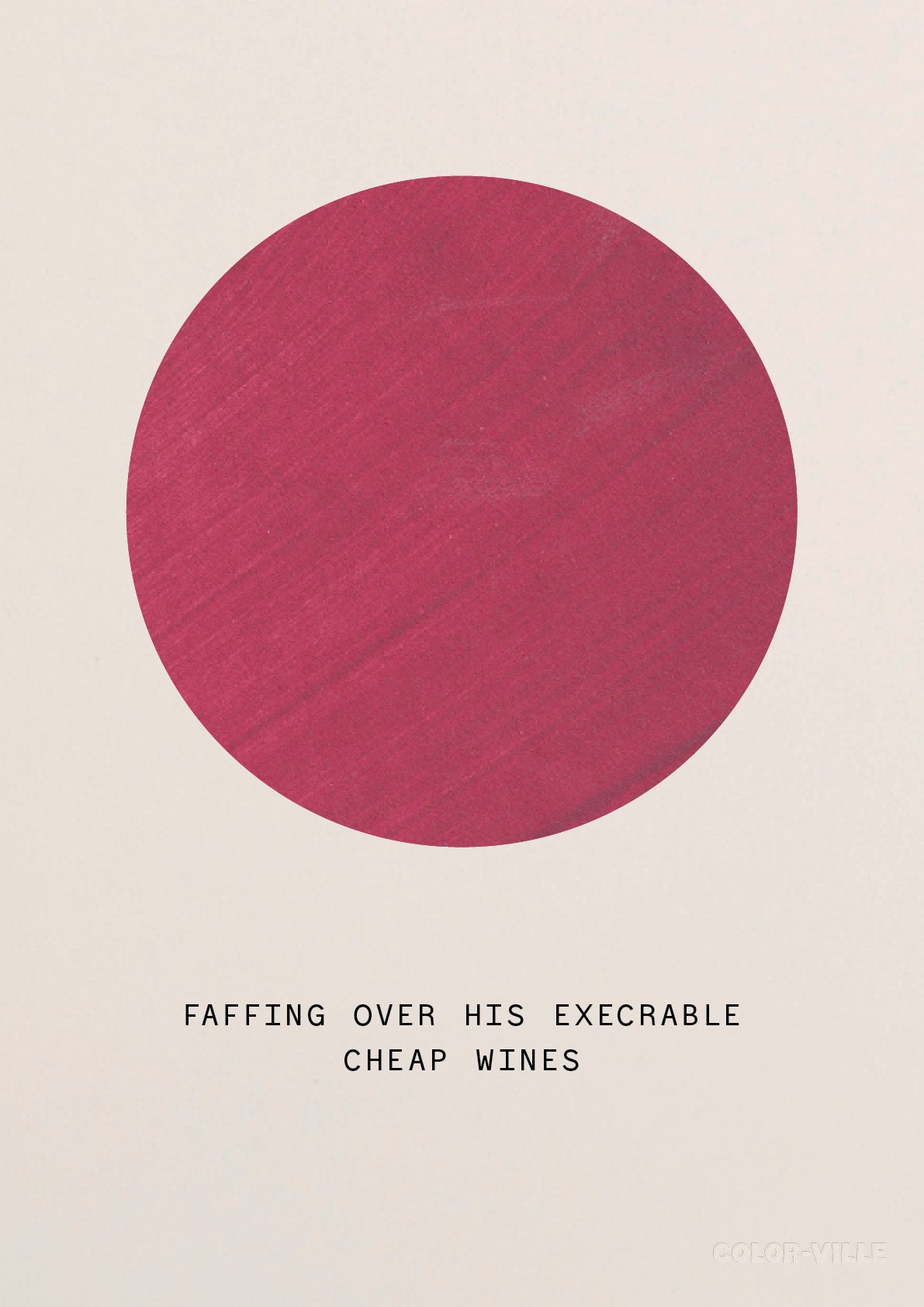 Faffing over his execrable cheap wines