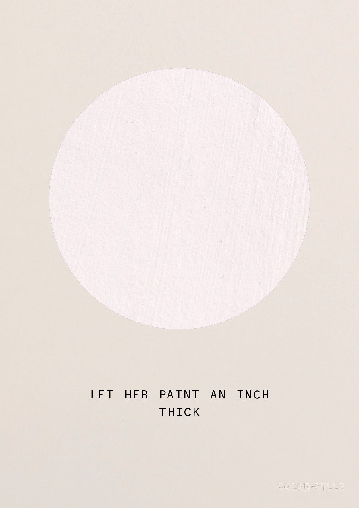 Let her paint an inch thick