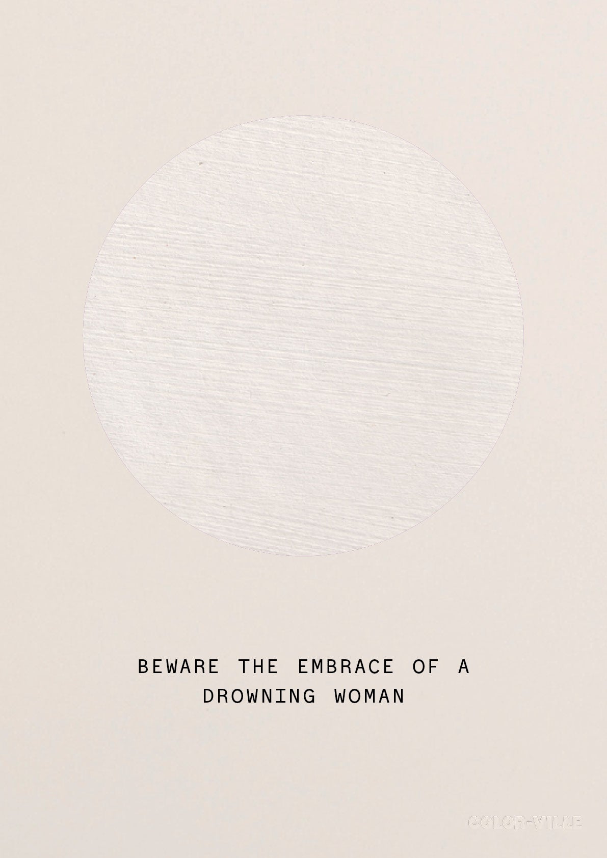 Beware the Embrace of a Drowning Woman