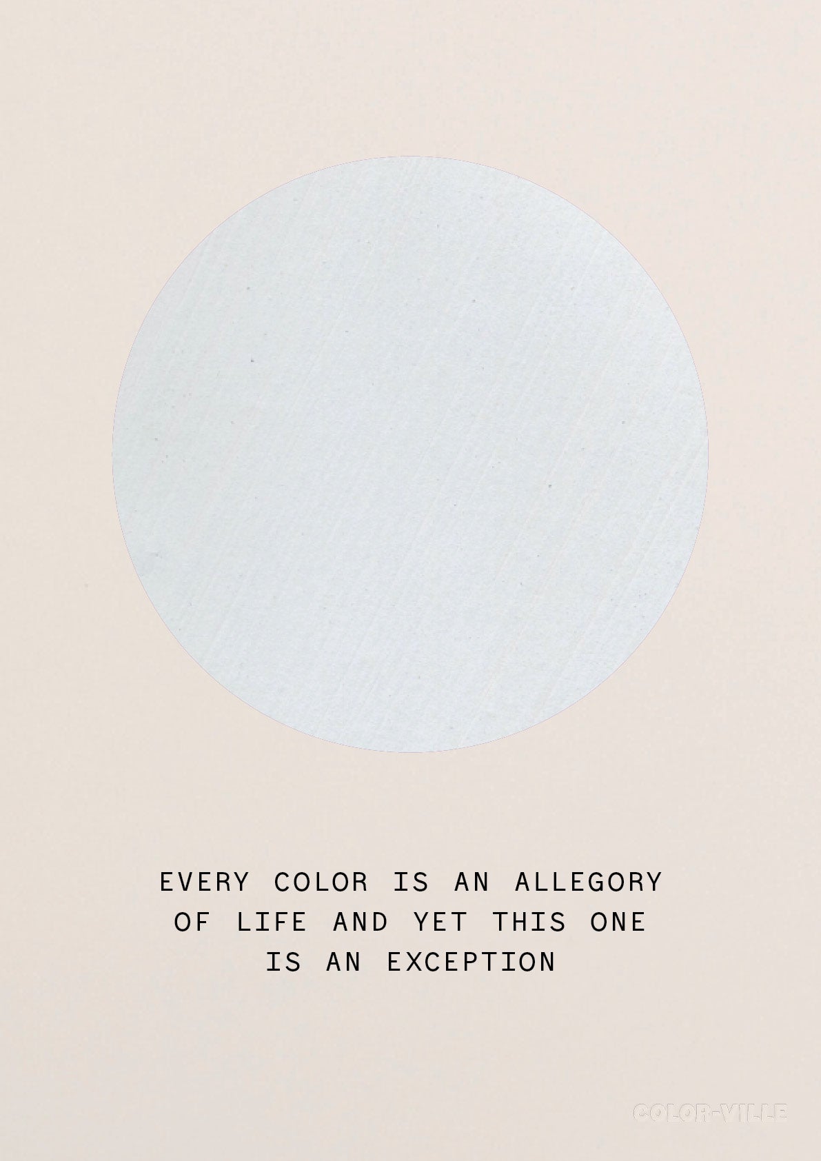 Every color is an allegory of life and yet this one is an exception