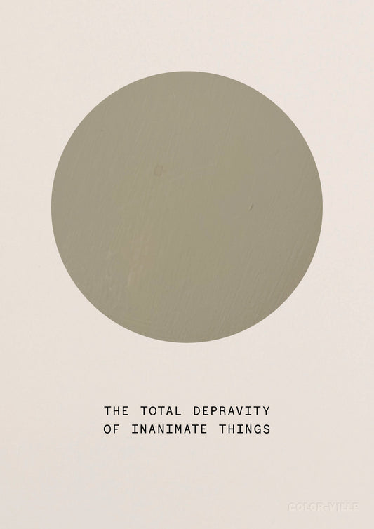 The total depravity of inanimate things.