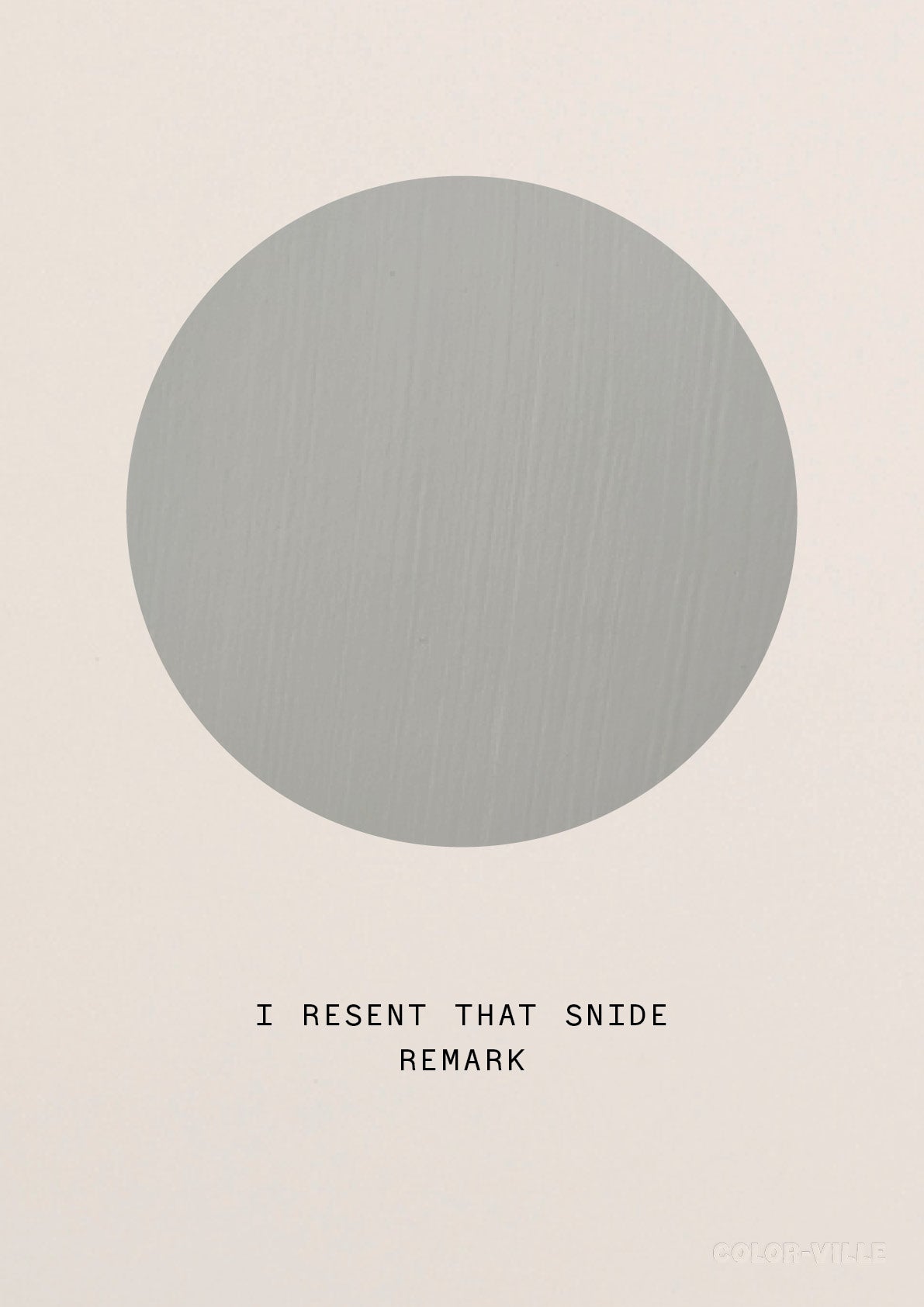 I resent that snide remark