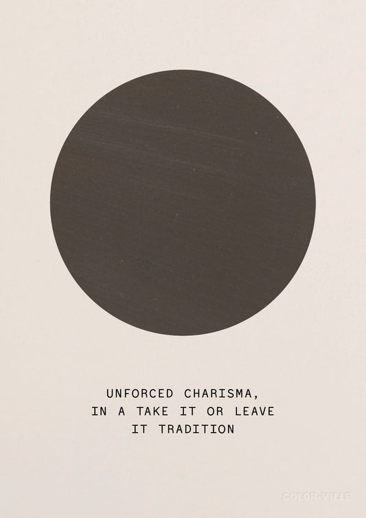 Unforced charisma, in a take it or leave it tradition