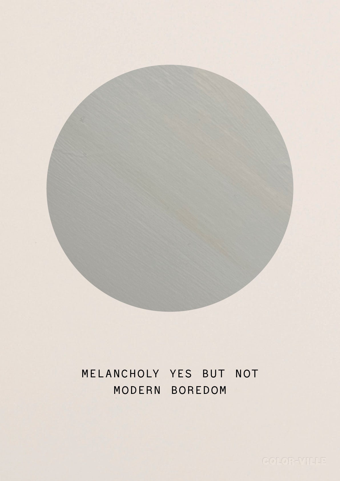 Meloncholy yes but not modern boredom