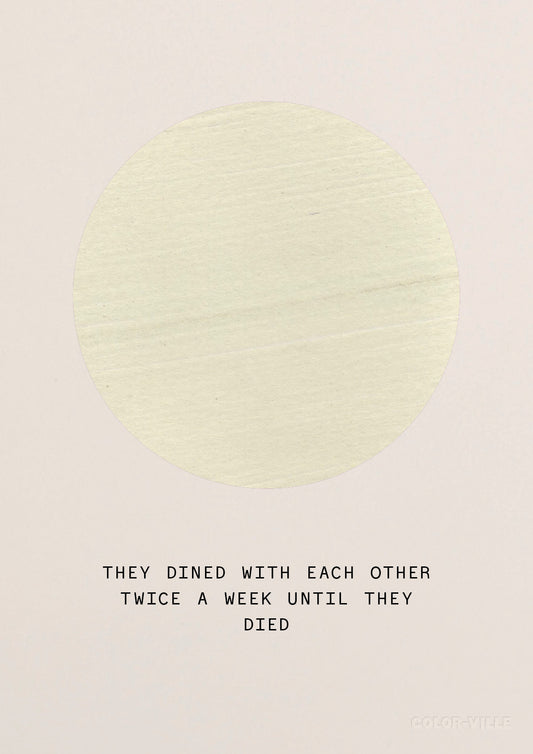 They dined with each other twice a week until they died