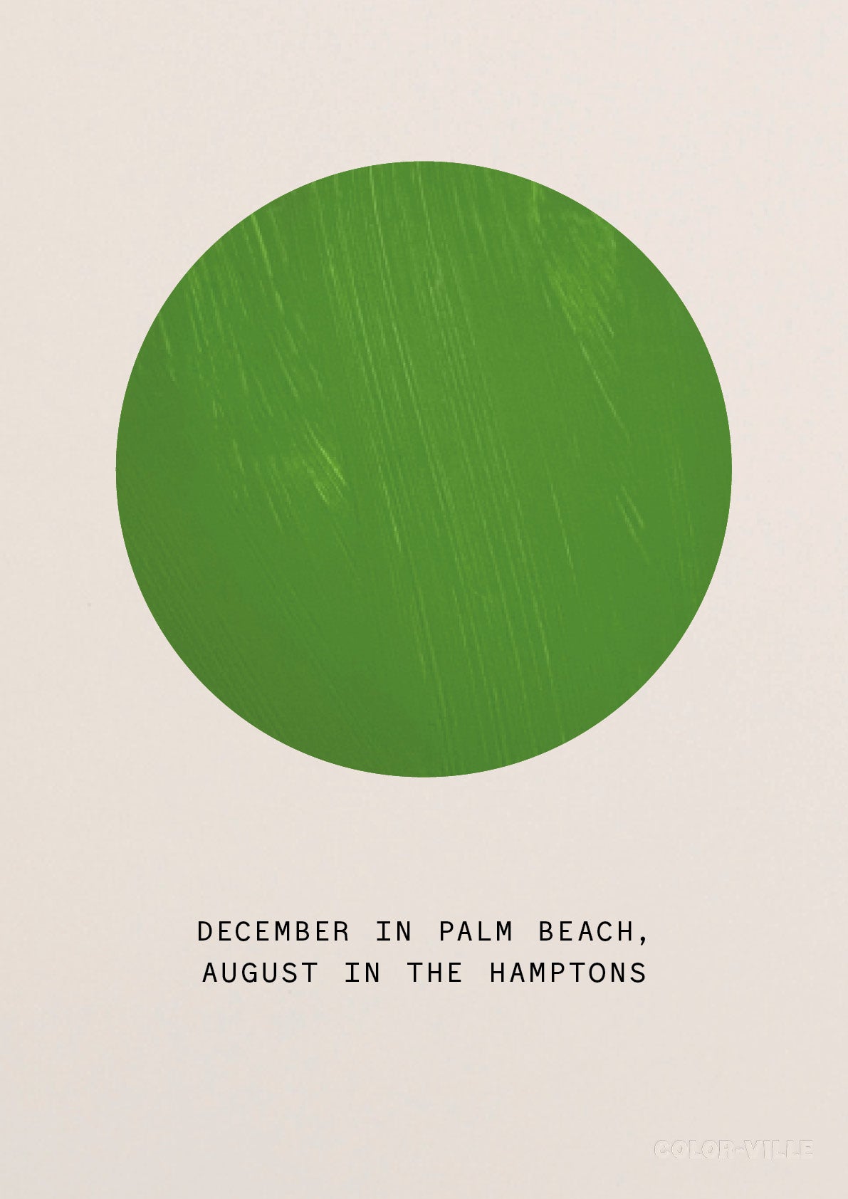 December in Palm Beach, August in the Hamptons.