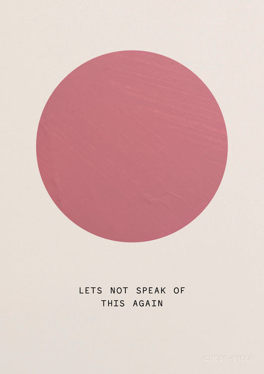 Let's not speak of this again